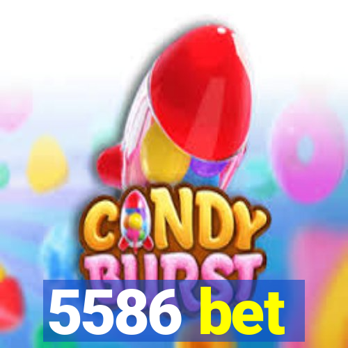 5586 bet